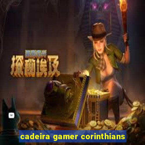 cadeira gamer corinthians